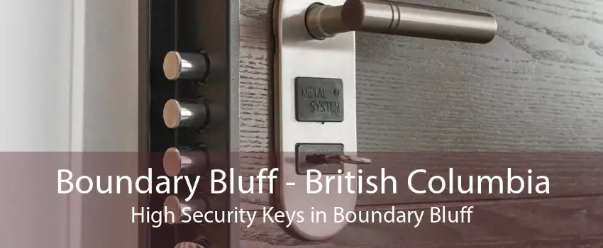 Boundary Bluff - British Columbia High Security Keys in Boundary Bluff