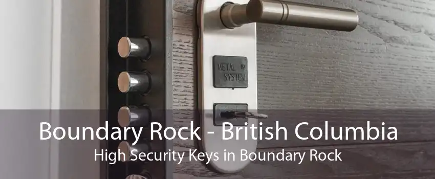 Boundary Rock - British Columbia High Security Keys in Boundary Rock