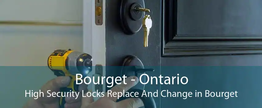 Bourget - Ontario High Security Locks Replace And Change in Bourget