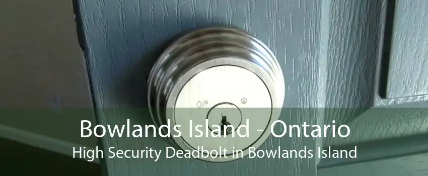Bowlands Island - Ontario High Security Deadbolt in Bowlands Island