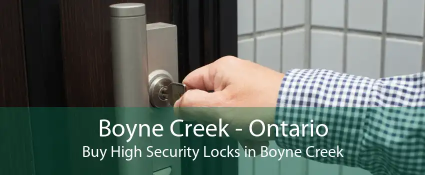 Boyne Creek - Ontario Buy High Security Locks in Boyne Creek