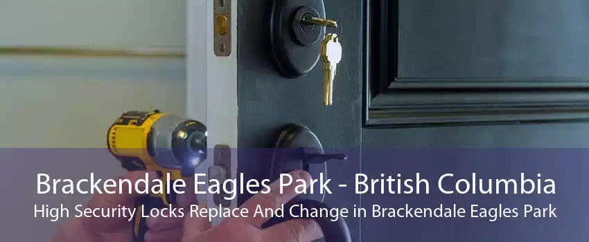 Brackendale Eagles Park - British Columbia High Security Locks Replace And Change in Brackendale Eagles Park