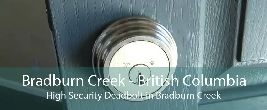 Bradburn Creek - British Columbia High Security Deadbolt in Bradburn Creek