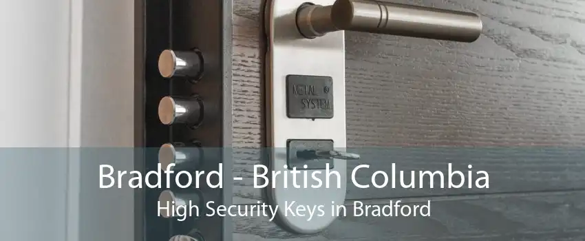 Bradford - British Columbia High Security Keys in Bradford