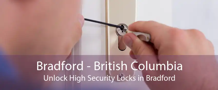 Bradford - British Columbia Unlock High Security Locks in Bradford