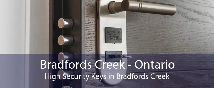 Bradfords Creek - Ontario High Security Keys in Bradfords Creek