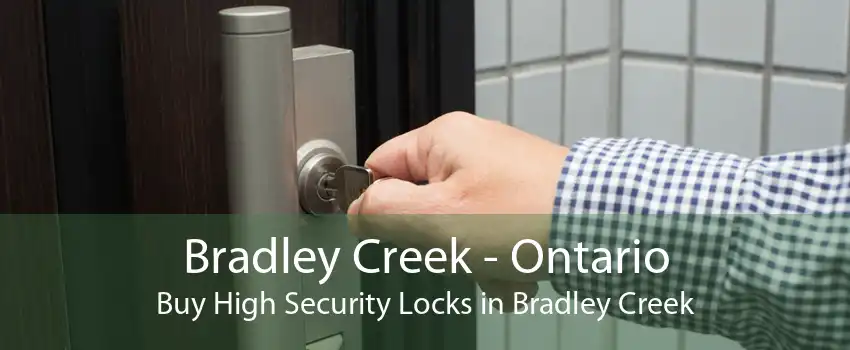 Bradley Creek - Ontario Buy High Security Locks in Bradley Creek