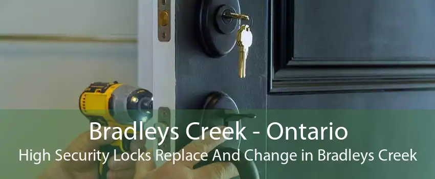 Bradleys Creek - Ontario High Security Locks Replace And Change in Bradleys Creek