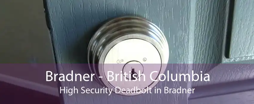 Bradner - British Columbia High Security Deadbolt in Bradner