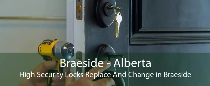 Braeside - Alberta High Security Locks Replace And Change in Braeside