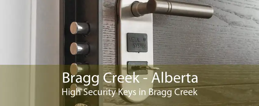 Bragg Creek - Alberta High Security Keys in Bragg Creek