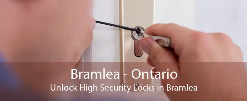 Bramlea - Ontario Unlock High Security Locks in Bramlea