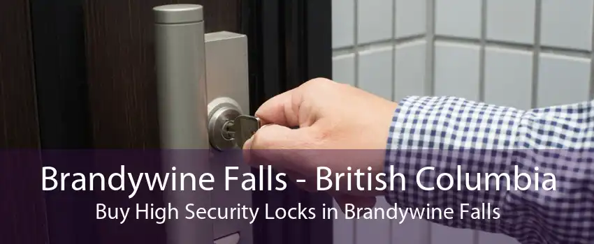 Brandywine Falls - British Columbia Buy High Security Locks in Brandywine Falls