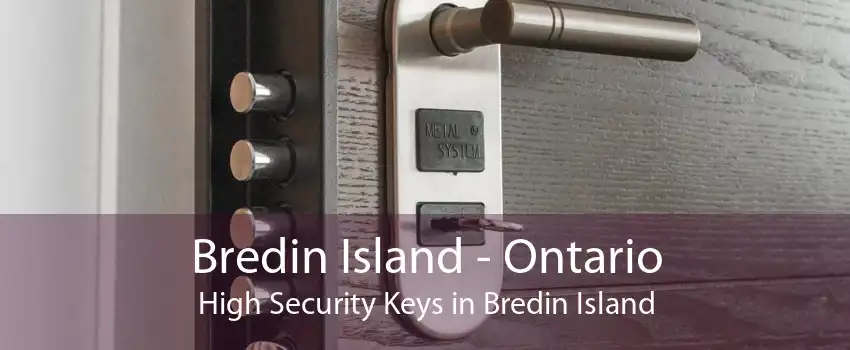 Bredin Island - Ontario High Security Keys in Bredin Island