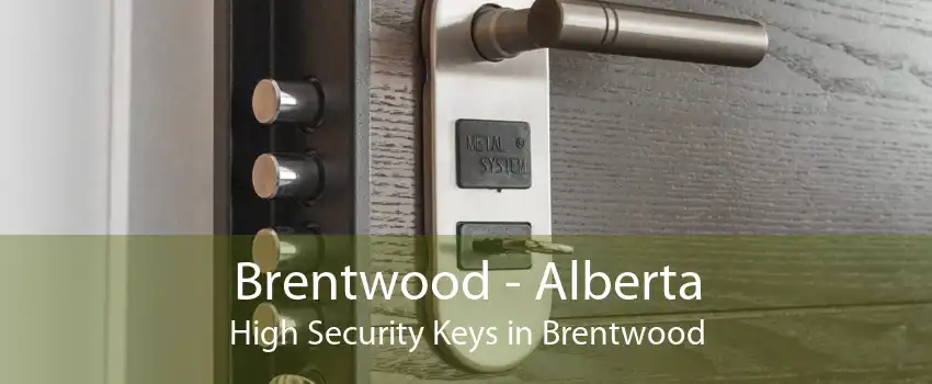 Brentwood - Alberta High Security Keys in Brentwood