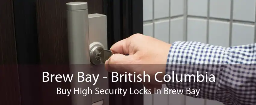 Brew Bay - British Columbia Buy High Security Locks in Brew Bay