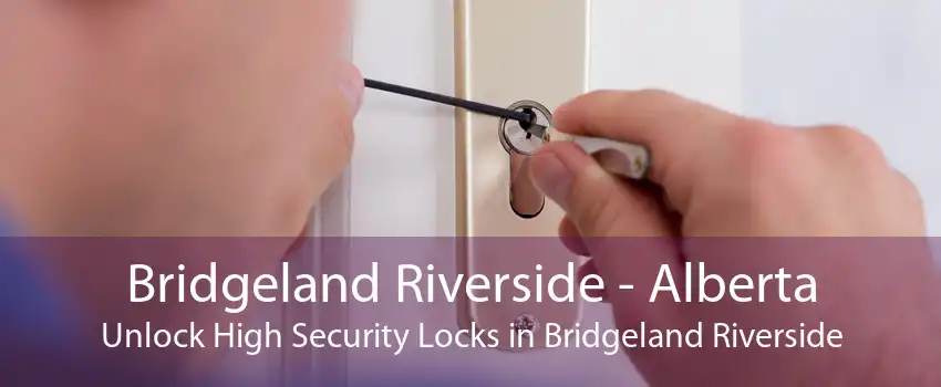 Bridgeland Riverside - Alberta Unlock High Security Locks in Bridgeland Riverside