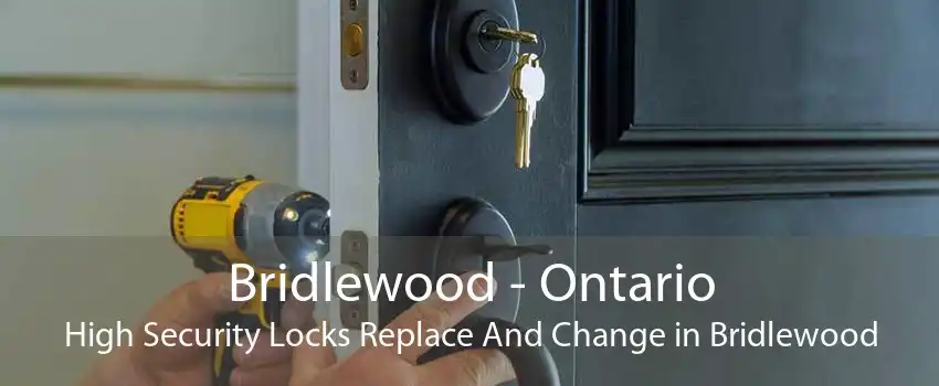 Bridlewood - Ontario High Security Locks Replace And Change in Bridlewood