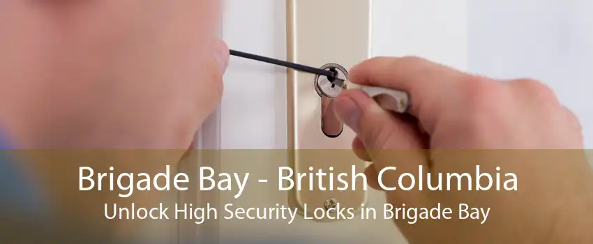 Brigade Bay - British Columbia Unlock High Security Locks in Brigade Bay
