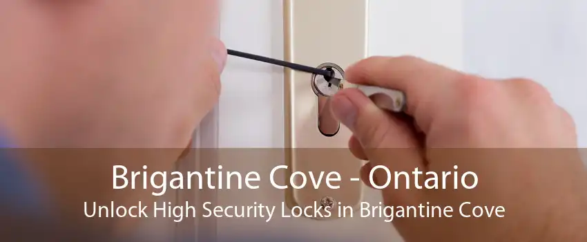Brigantine Cove - Ontario Unlock High Security Locks in Brigantine Cove