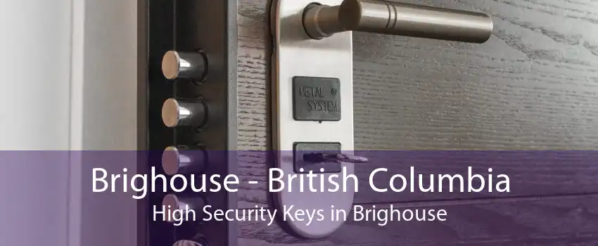 Brighouse - British Columbia High Security Keys in Brighouse