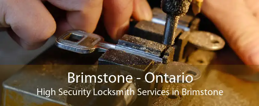 Brimstone - Ontario High Security Locksmith Services in Brimstone