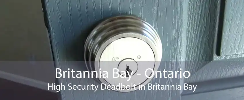 Britannia Bay - Ontario High Security Deadbolt in Britannia Bay
