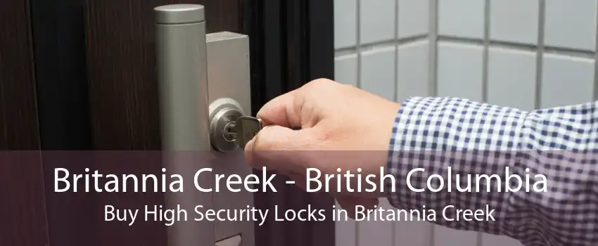 Britannia Creek - British Columbia Buy High Security Locks in Britannia Creek