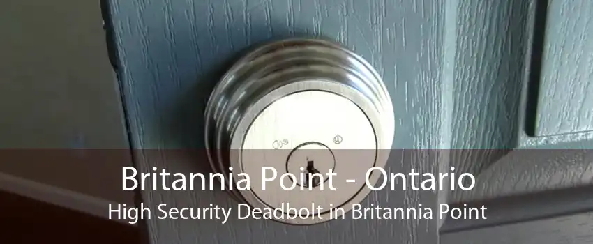 Britannia Point - Ontario High Security Deadbolt in Britannia Point