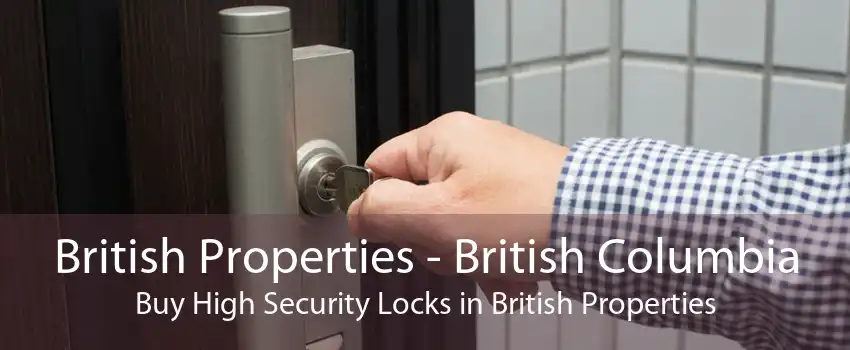 British Properties - British Columbia Buy High Security Locks in British Properties