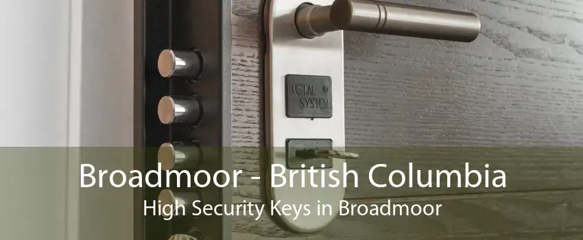Broadmoor - British Columbia High Security Keys in Broadmoor