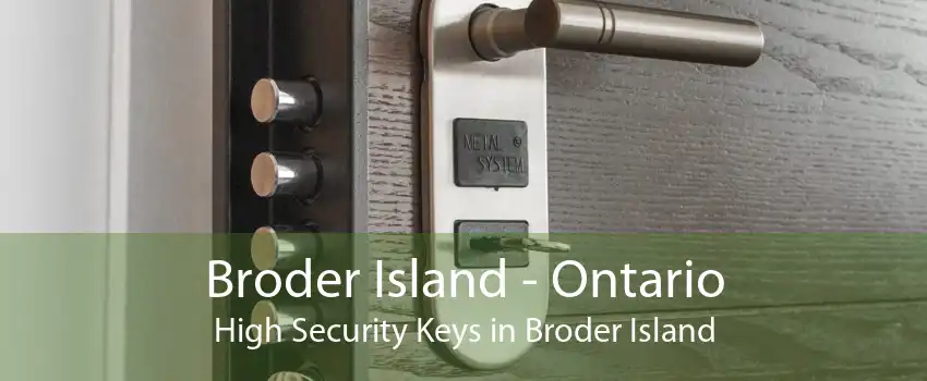 Broder Island - Ontario High Security Keys in Broder Island