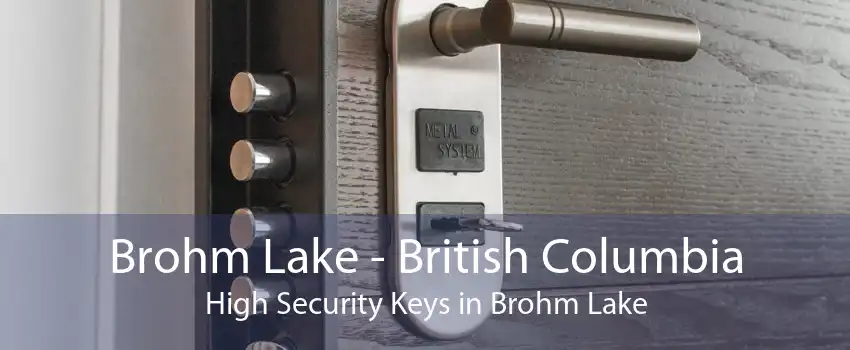 Brohm Lake - British Columbia High Security Keys in Brohm Lake