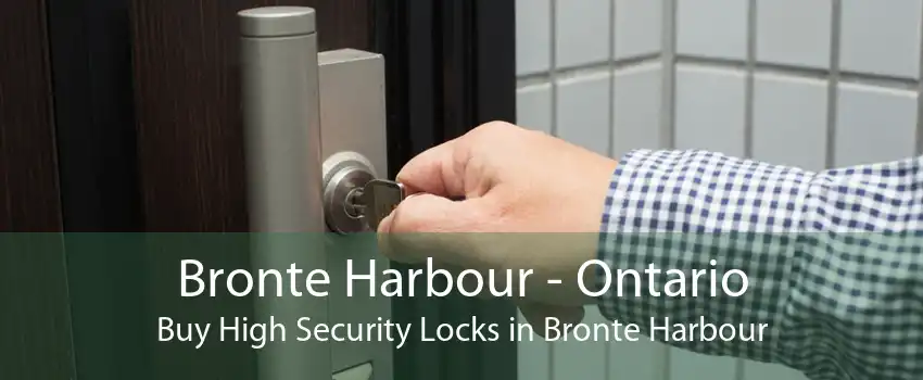 Bronte Harbour - Ontario Buy High Security Locks in Bronte Harbour