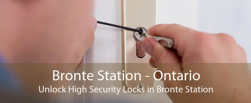 Bronte Station - Ontario Unlock High Security Locks in Bronte Station