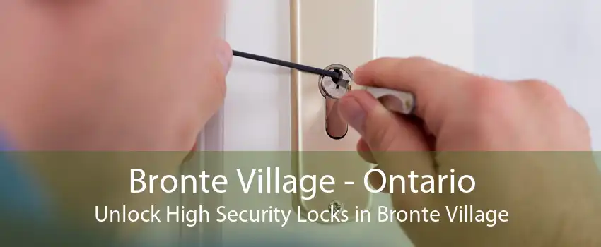 Bronte Village - Ontario Unlock High Security Locks in Bronte Village