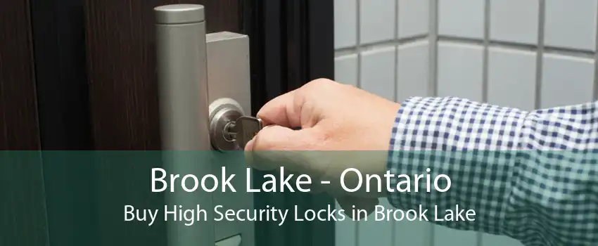 Brook Lake - Ontario Buy High Security Locks in Brook Lake
