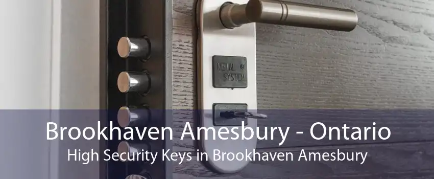 Brookhaven Amesbury - Ontario High Security Keys in Brookhaven Amesbury
