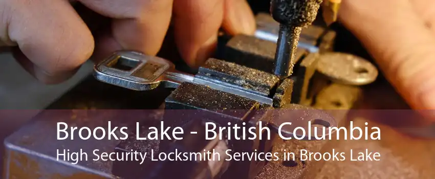 Brooks Lake - British Columbia High Security Locksmith Services in Brooks Lake