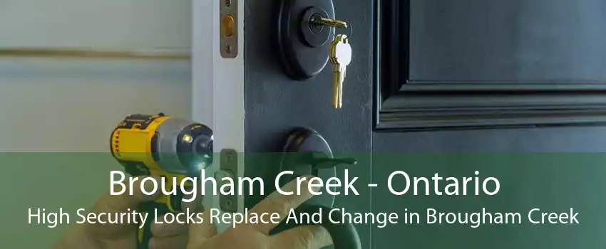 Brougham Creek - Ontario High Security Locks Replace And Change in Brougham Creek