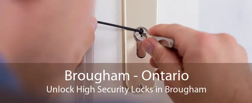 Brougham - Ontario Unlock High Security Locks in Brougham
