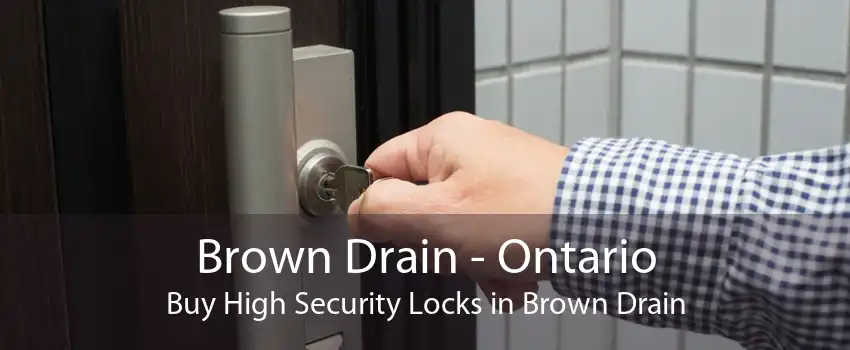 Brown Drain - Ontario Buy High Security Locks in Brown Drain