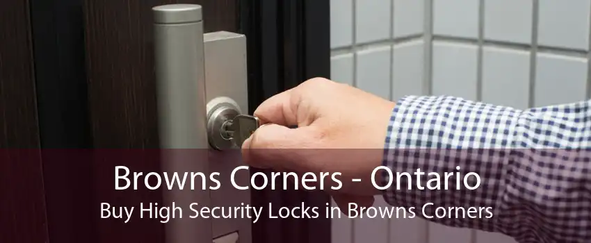 Browns Corners - Ontario Buy High Security Locks in Browns Corners