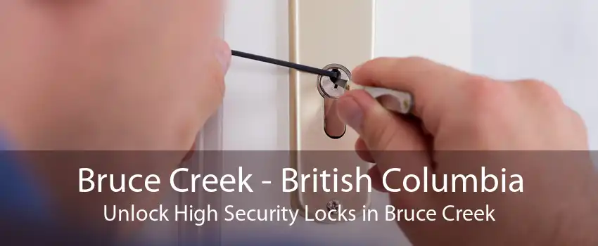 Bruce Creek - British Columbia Unlock High Security Locks in Bruce Creek