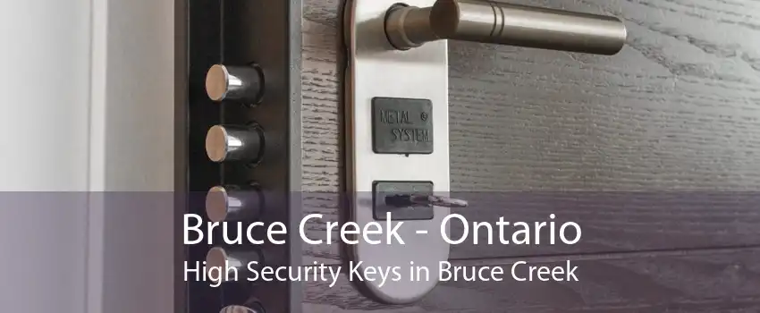 Bruce Creek - Ontario High Security Keys in Bruce Creek