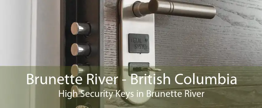 Brunette River - British Columbia High Security Keys in Brunette River
