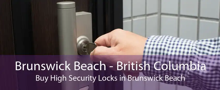 Brunswick Beach - British Columbia Buy High Security Locks in Brunswick Beach