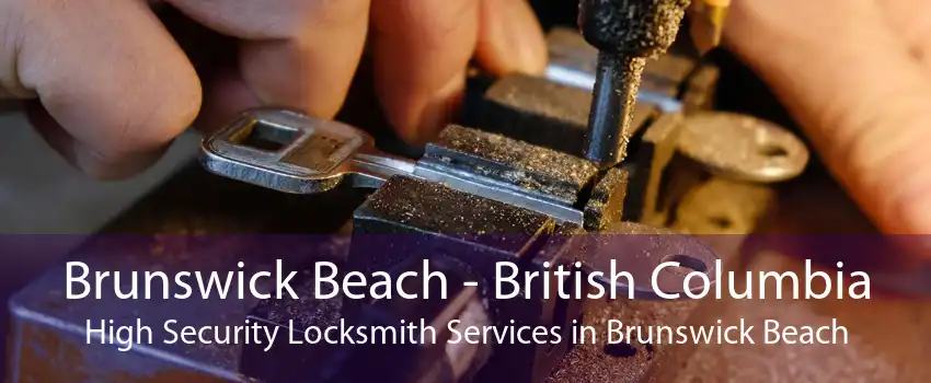 Brunswick Beach - British Columbia High Security Locksmith Services in Brunswick Beach