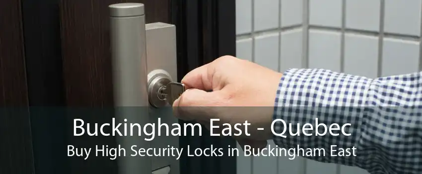 Buckingham East - Quebec Buy High Security Locks in Buckingham East