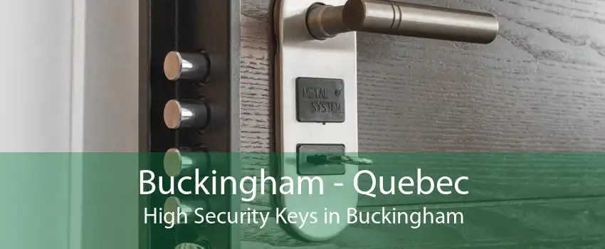Buckingham - Quebec High Security Keys in Buckingham